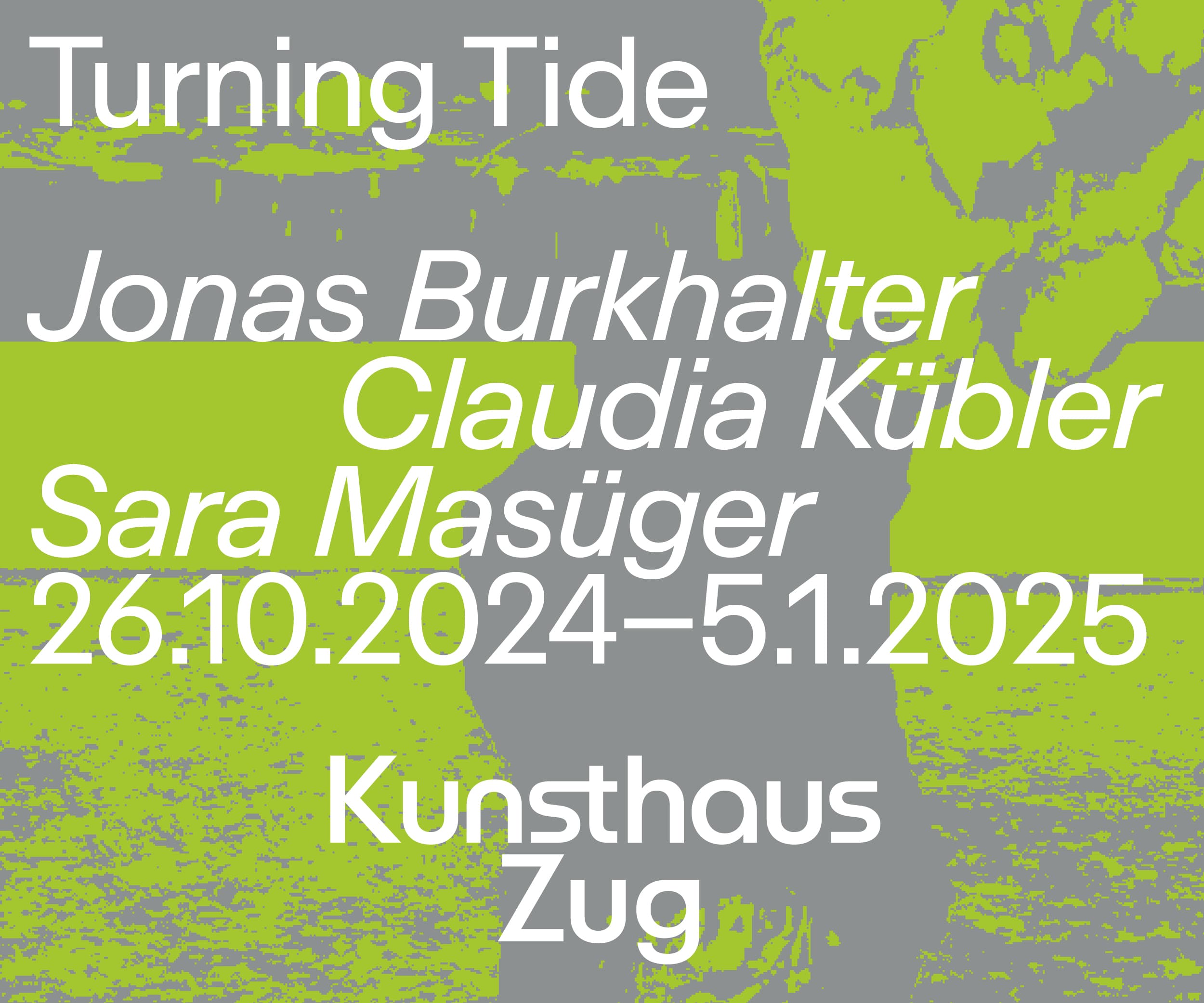 Banner: Kunsthaus Zug, Turning Tide, 21.–27.10.2024